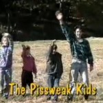 The Pissweak Kids, I think.